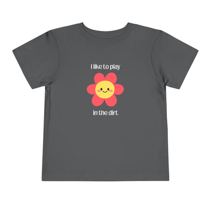 Asphalt colored toddler I like to play in the dirt flower tee
