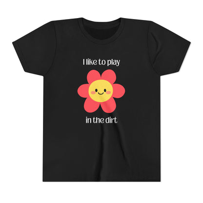 "I like to play in the dirt"- Black tee with pink flower