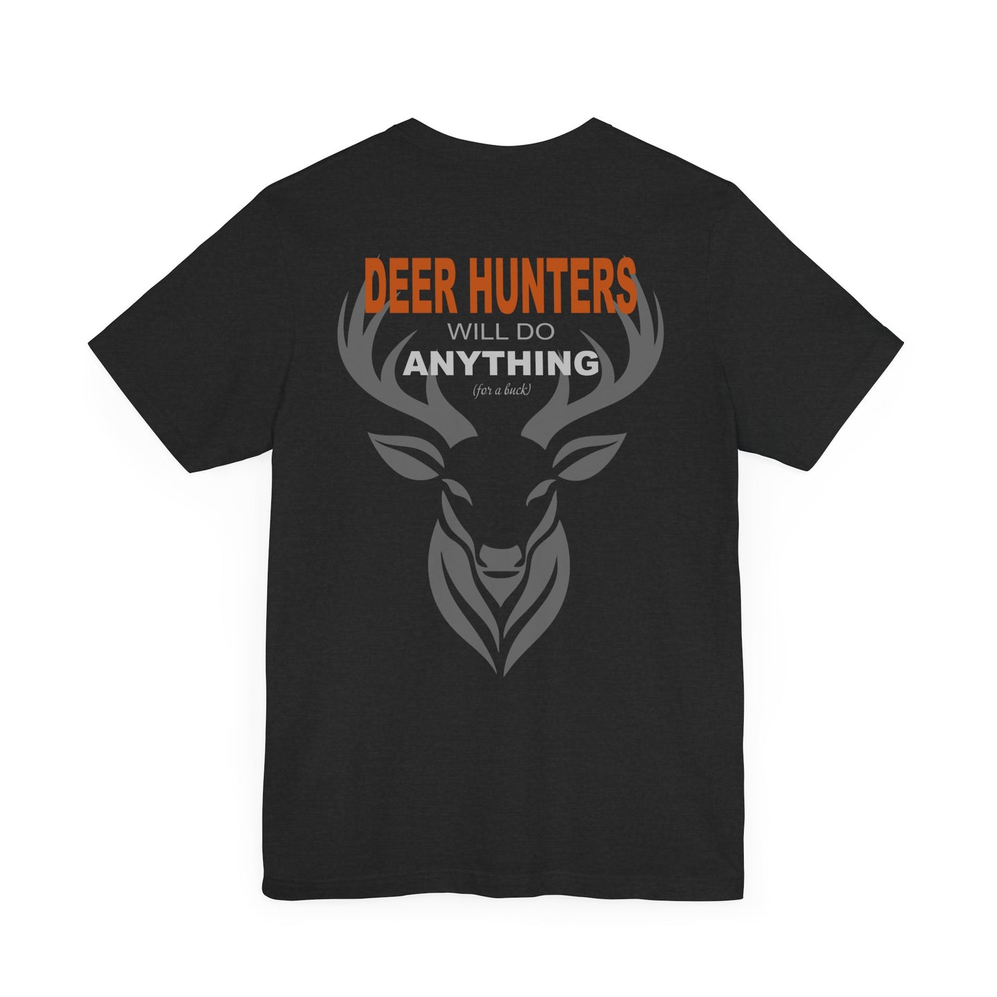 Deer Hunters Will Do Anything for a Buck Flat view of the back  in Black
