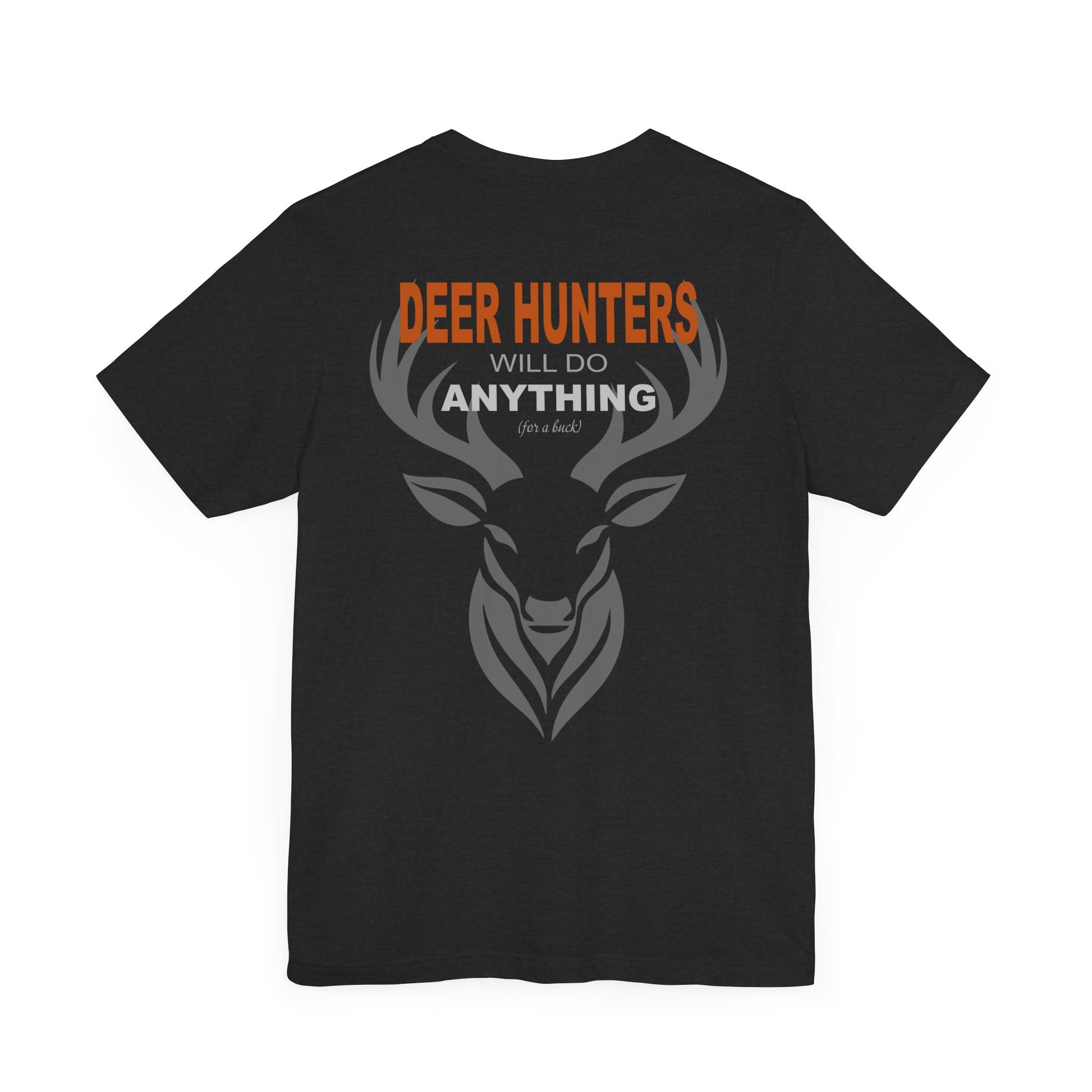 Deer Hunters Will Do Anything for a Buck Flat view of the back  in Black