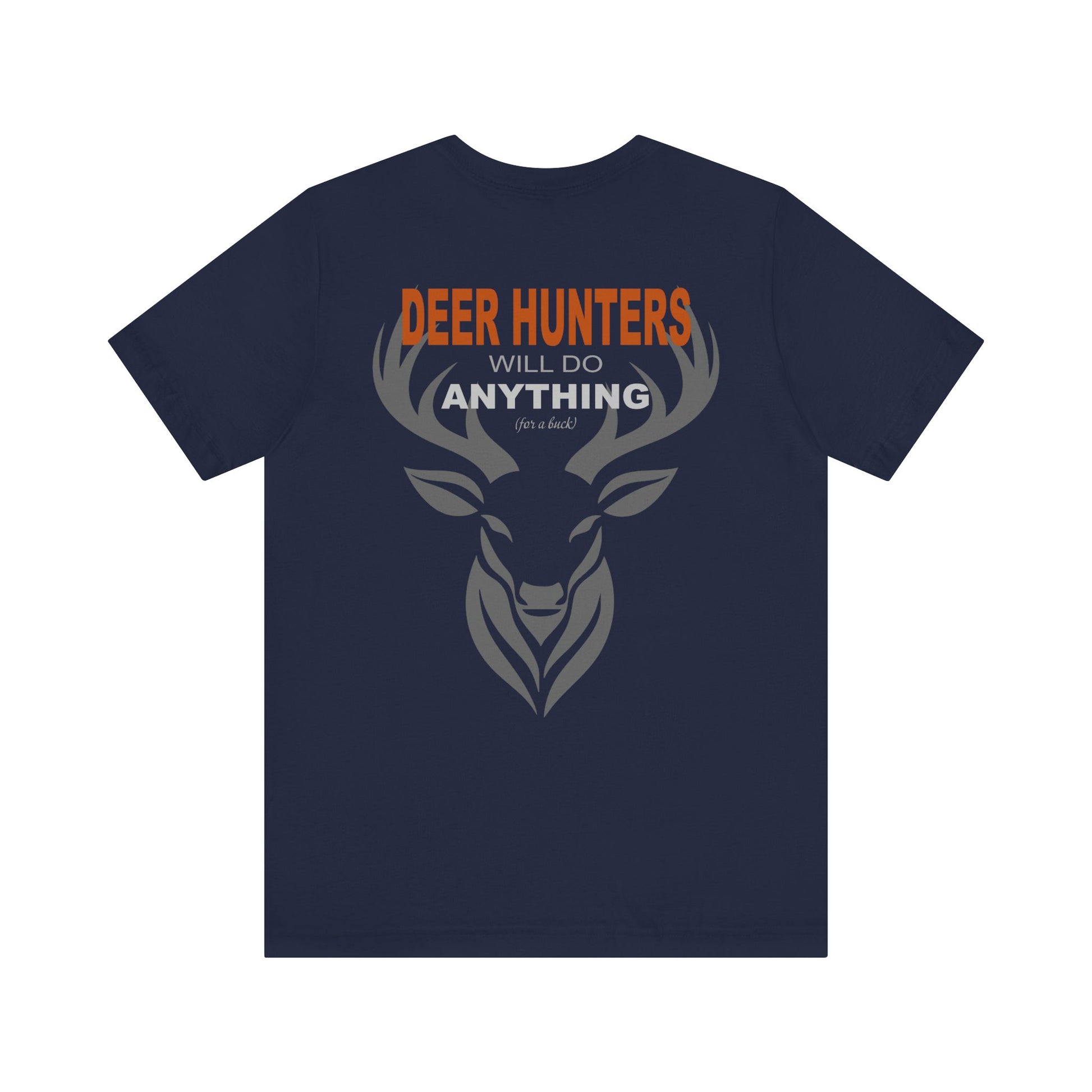 Deer Hunters Will Do Anything for a Buck Flat view of the back  in Navy