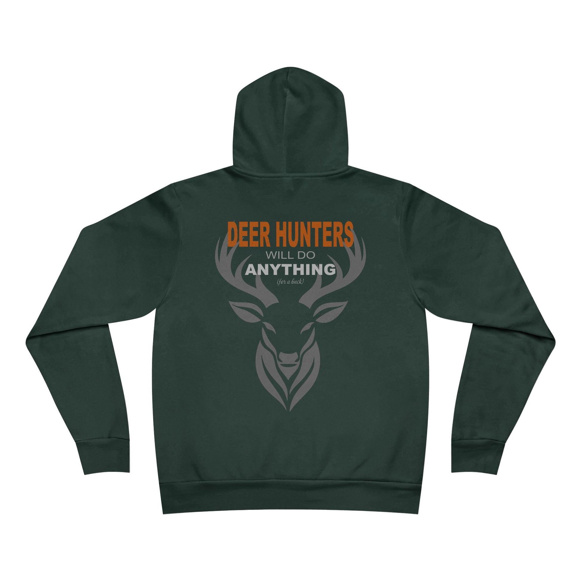 "Deer Hunters Will Do Anything for a Buck" fleece pullover- Flat Back View in Forest