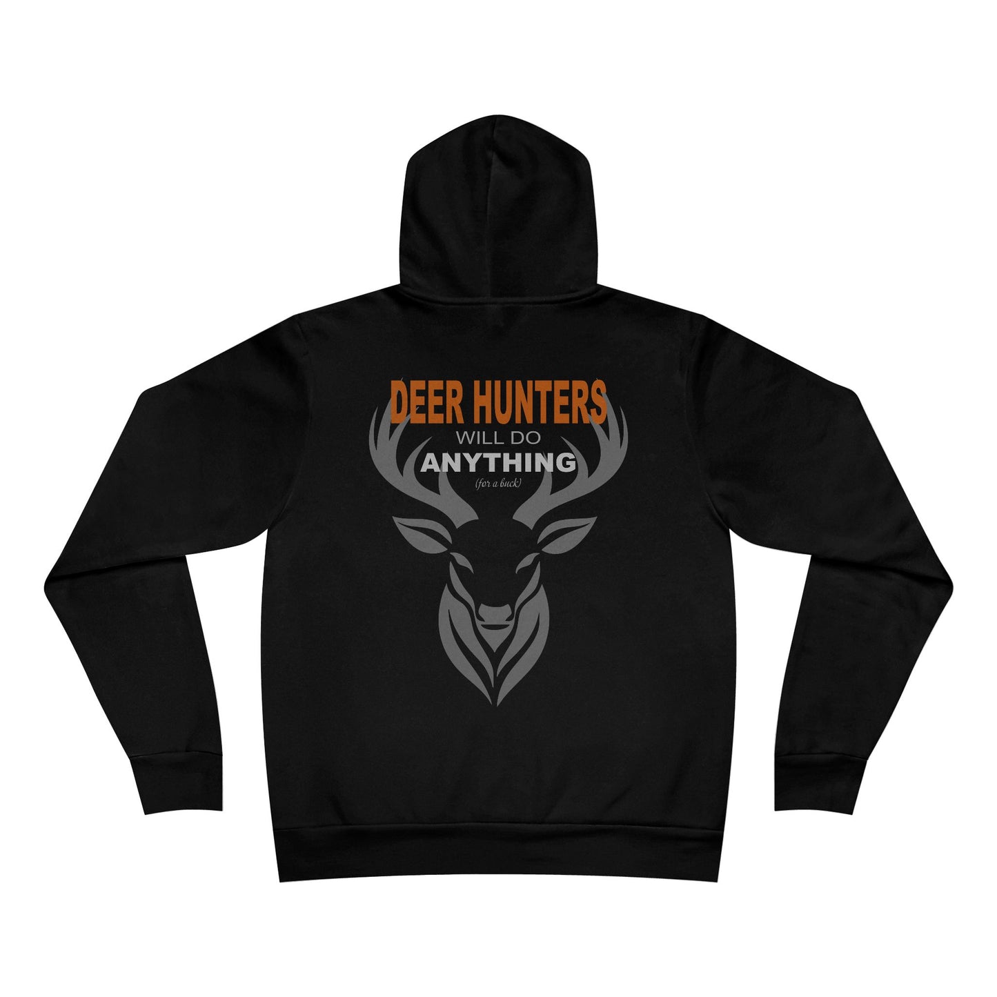"Deer Hunters Will Do Anything for a Buck" fleece pullover- Flat Back View in black