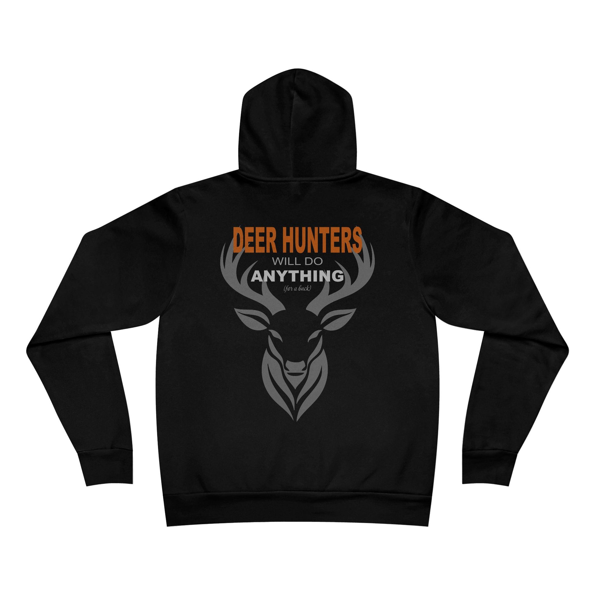 "Deer Hunters Will Do Anything for a Buck" fleece pullover- Flat Back View in black