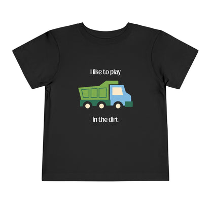 I Like to  play in dirt truck- flat toddler tee -Black