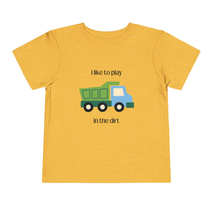 I Like to  play in dirt truck- flat toddler tee -Heather Yellow Gold