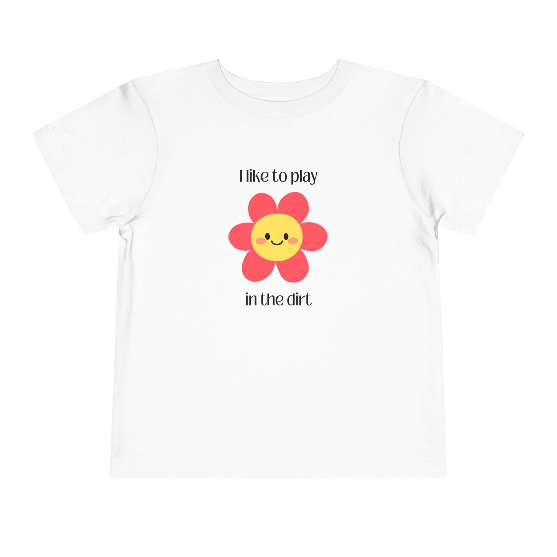 White toddler colored I like to play in the dirt flower tee 