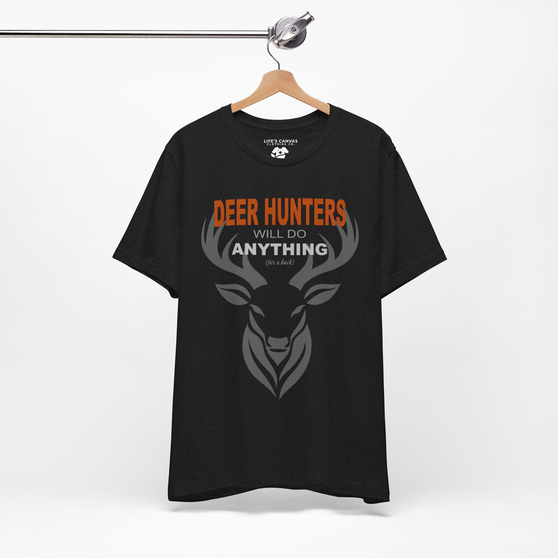 deer hunters will do anything for a buck on a hanger in dark grey