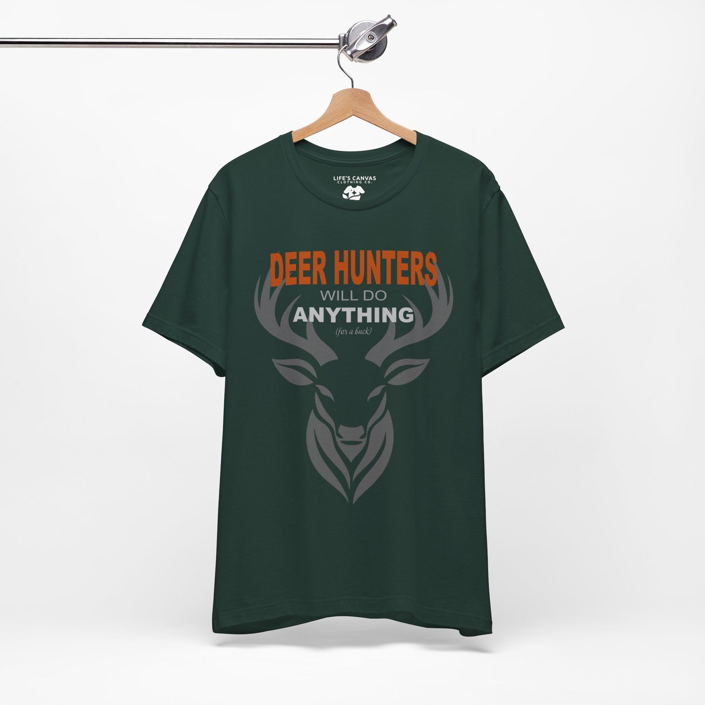 deer hunters will do anything for a buck on a hanger in forest green